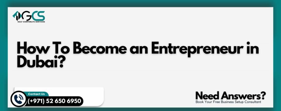 How To Become an Entrepreneur in Dubai?