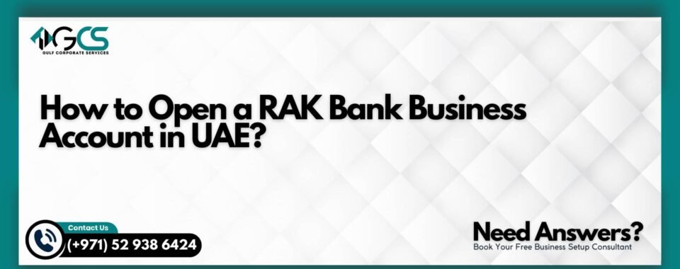 How to Open a RAK Bank Business Account in UAE?