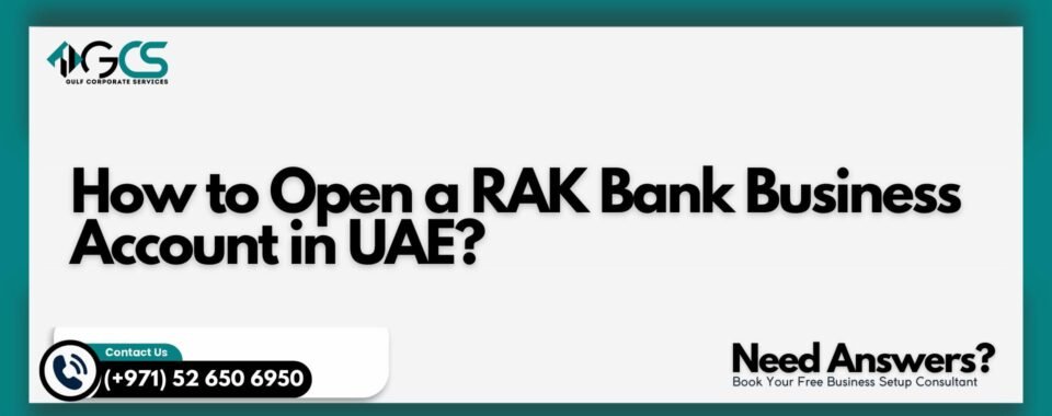 How to Open a RAK Bank Business Account in UAE?