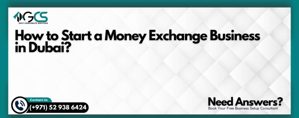 How to Start a Money Exchange Business in Dubai?