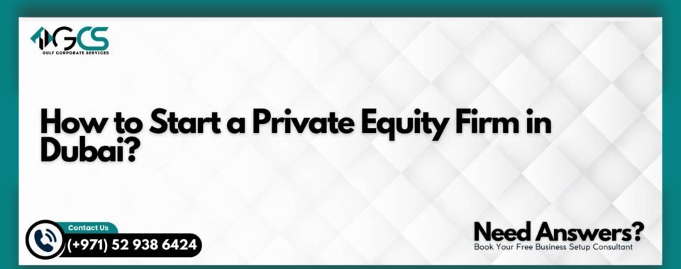 How to Start a Private Equity Firm in Dubai?