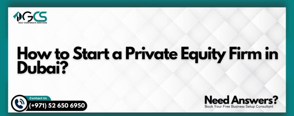 How to Start a Private Equity Firm in Dubai?