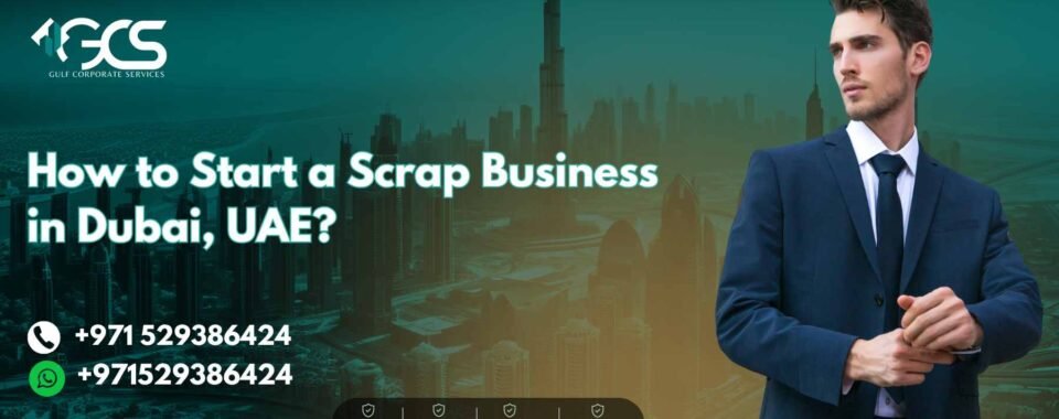 How to Start a Scrap Business in Dubai, UAE?