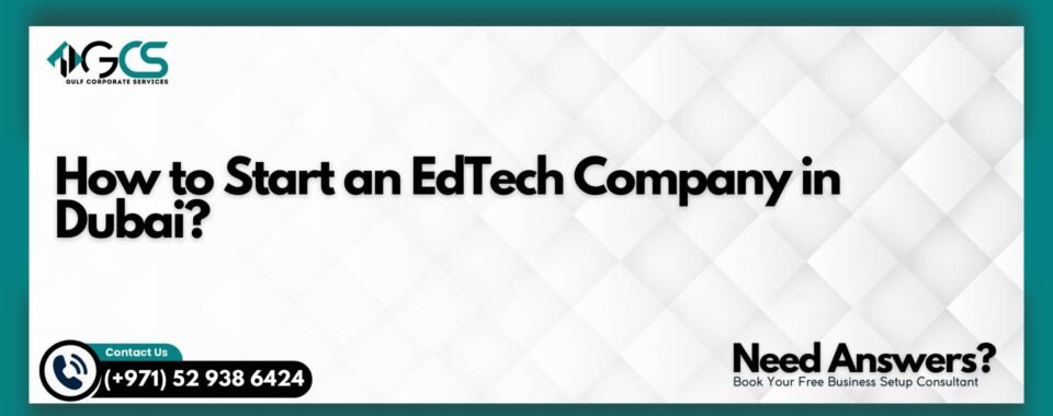 How to Start an EdTech Company in Dubai?