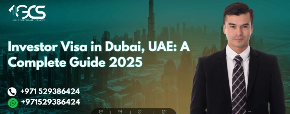 Investor Visa in Dubai, UAE: A Complete Guide 2025