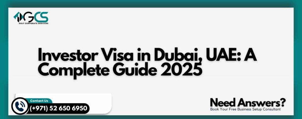 Investor Visa in Dubai, UAE: A Complete Guide 2025