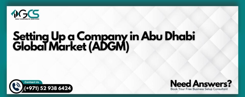 Setting Up a Company in Abu Dhabi Global Market (ADGM)