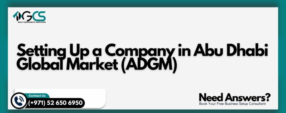 Setting Up a Company in Abu Dhabi Global Market (ADGM)
