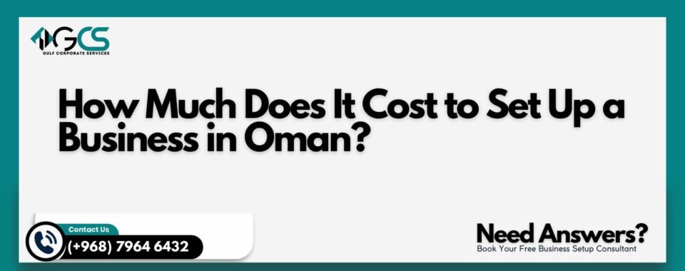 How Much Does It Cost to Set Up a Business in Oman?