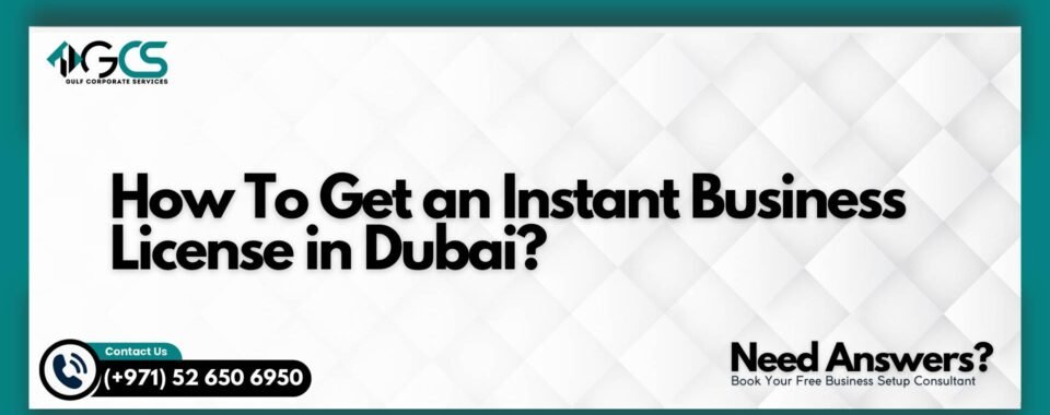 How To Get an Instant Business License in Dubai?