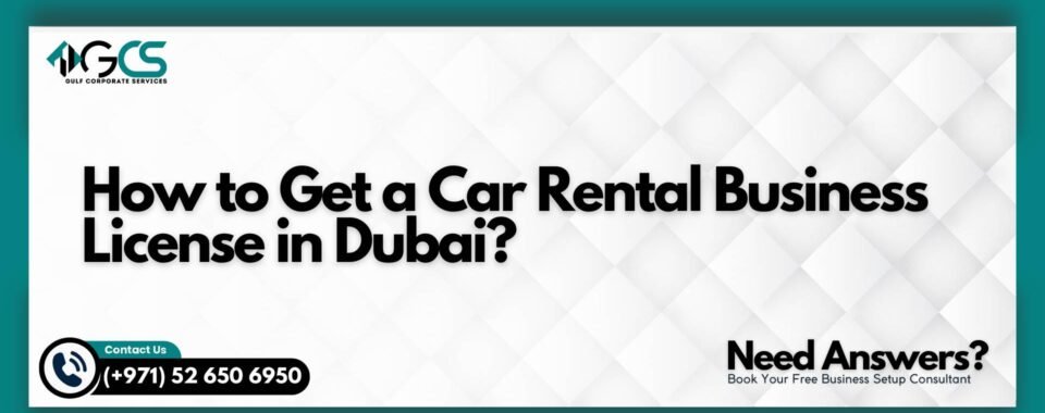 How to Get a Car Rental Business License in Dubai?
