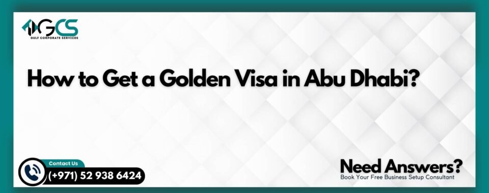 How to Get a Golden Visa in Abu Dhabi?