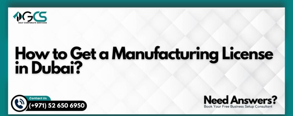 How to Get a Manufacturing License in Dubai?
