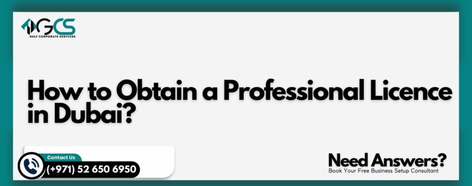 How to Obtain a Professional Licence in Dubai?