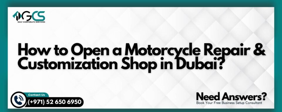 How to Open a Motorcycle Repair & Customization Shop in Dubai?