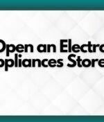 How to Open an Electronics and Home Appliances Store in Dubai?