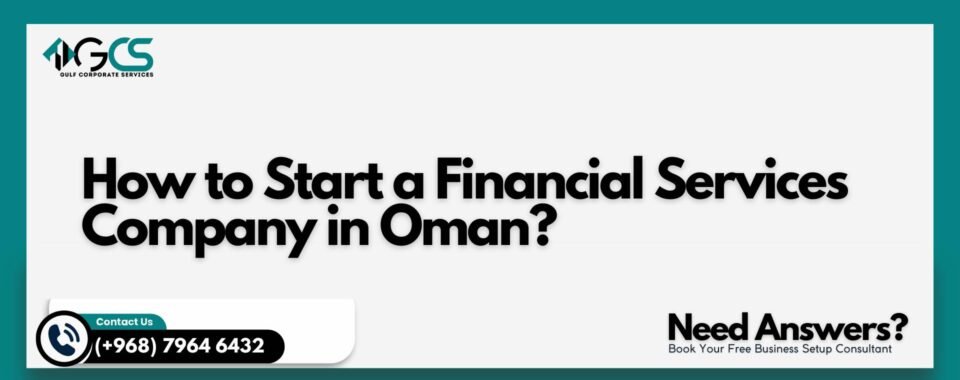 How to Start a Financial Services Company in Oman?