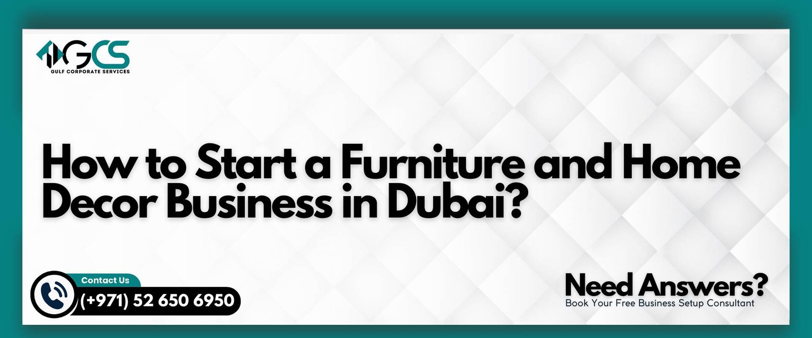 How to Start a Furniture and Home Decor Business in Dubai? | GCS Group