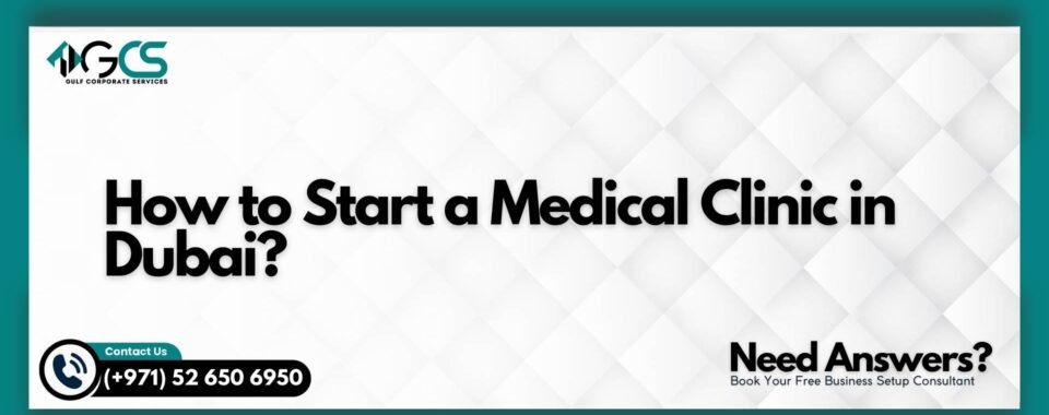 How to Start a Medical Clinic in Dubai?