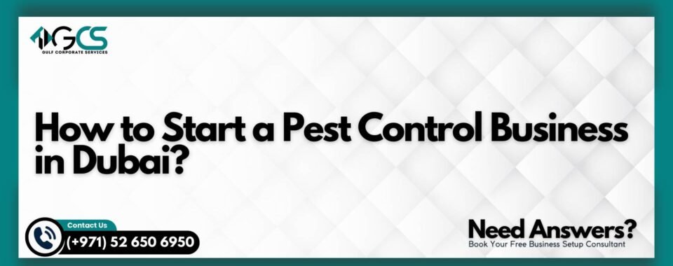 How to Start a Pest Control Business in Dubai?