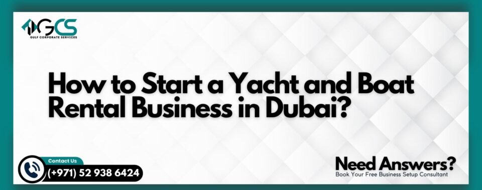 How to Start a Yacht and Boat Rental Business in Dubai?