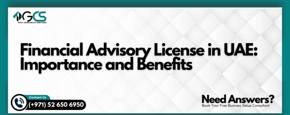 Financial Advisory License in UAE: Importance and Benefits