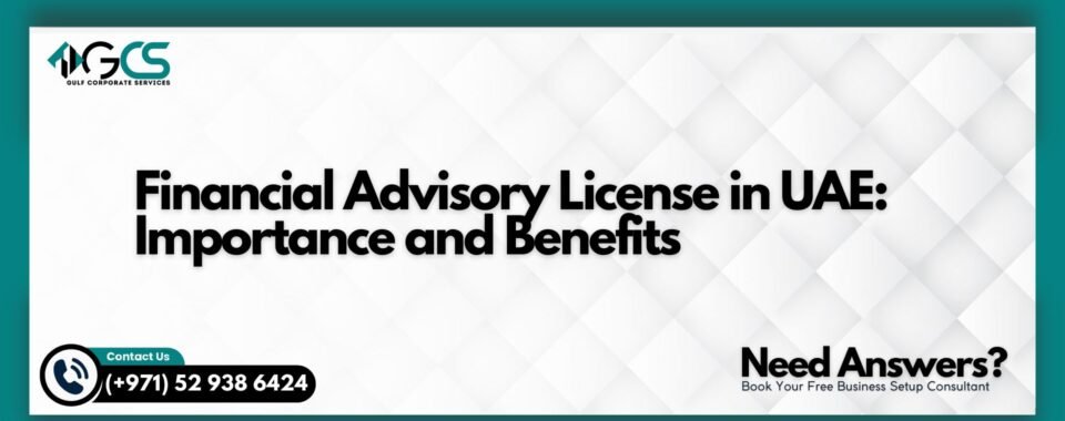 Financial Advisory License in UAE: Importance and Benefits