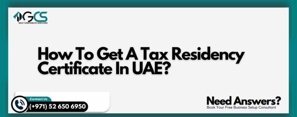 How To Get A Tax Residency Certificate In UAE?