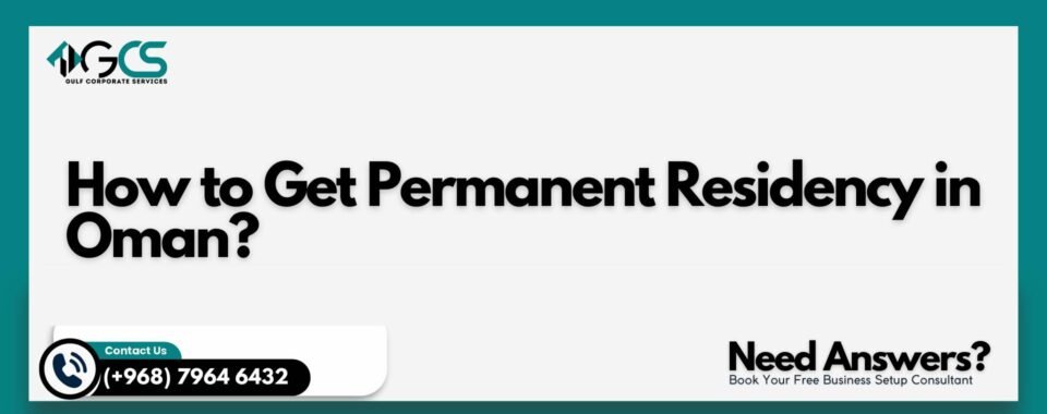How to Get Permanent Residency in Oman?