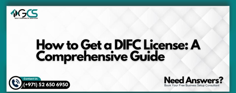 How to Get a DIFC License: A Comprehensive Guide