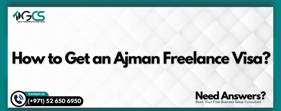 How to Get an Ajman Freelance Visa?