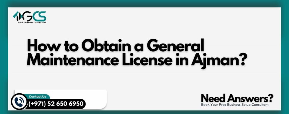 How to Obtain a General Maintenance License in Ajman?