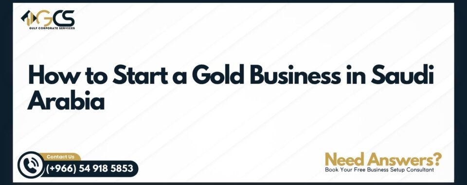 How to Start a Gold Business in Saudi Arabia