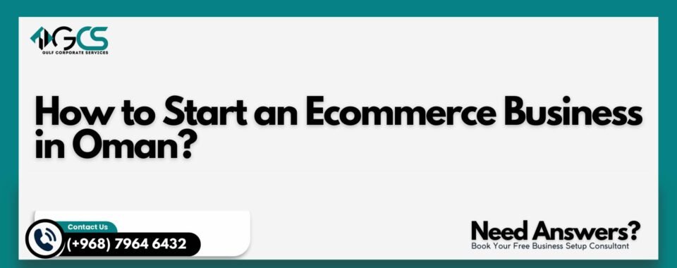 How to Start an Ecommerce Business in Oman?