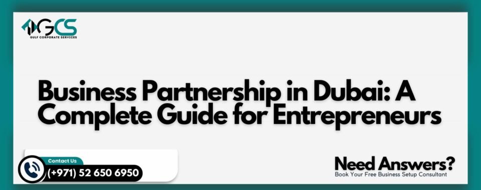 Business Partnership in Dubai: A Complete Guide for Entrepreneurs