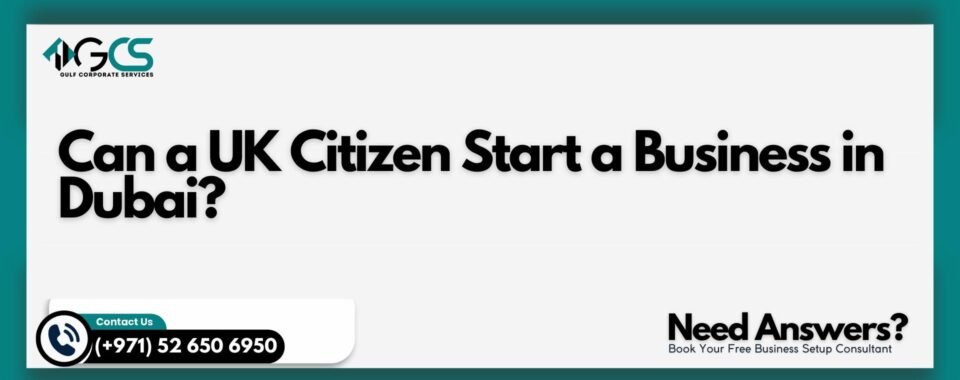 Can a UK Citizen Start a Business in Dubai?