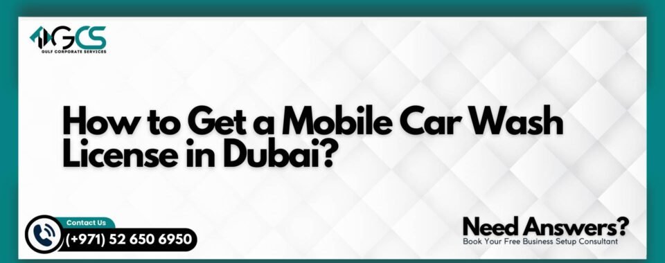 How to Get a Mobile Car Wash License in Dubai?