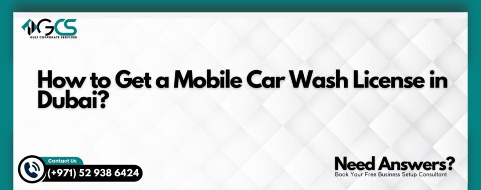 How to Get a Mobile Car Wash License in Dubai?