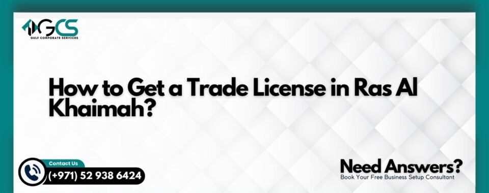 How to Get a Trade License in Ras Al Khaimah?