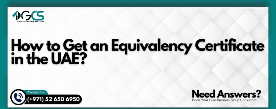 How to Get an Equivalency Certificate in the UAE?