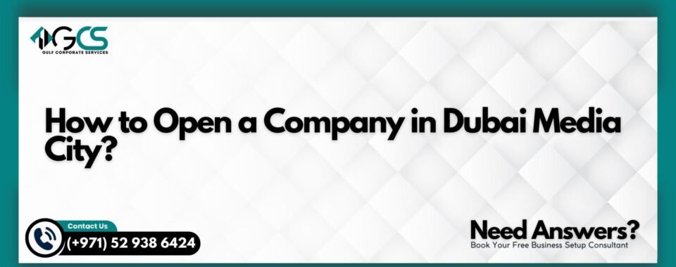 How to Open a Company in Dubai Media City?
