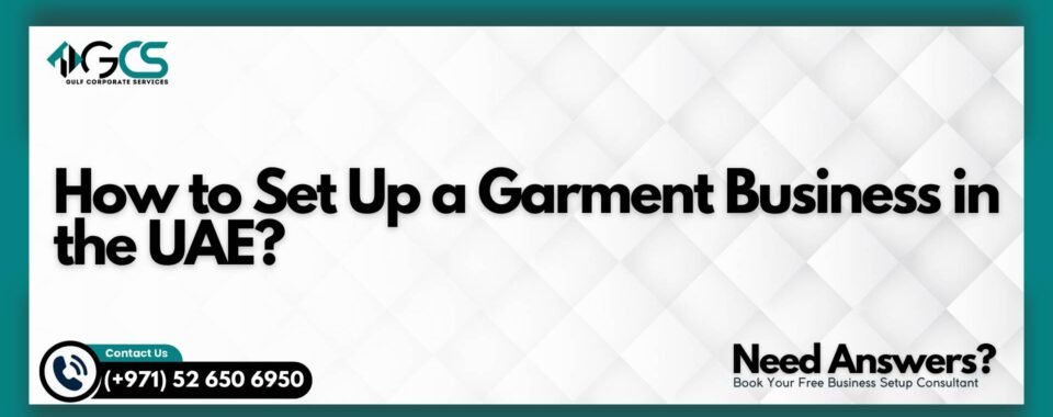 How to Set Up a Garment Business in the UAE?