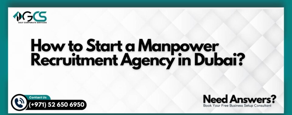 How to Start a Manpower Recruitment Agency in Dubai?