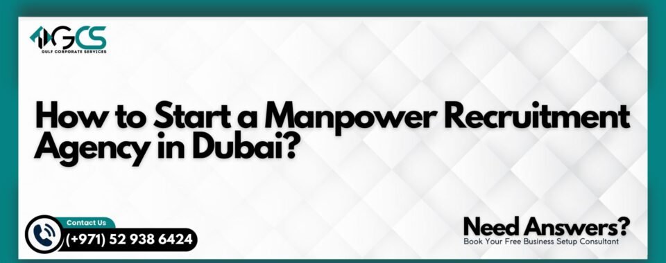 How to Start a Manpower Recruitment Agency in Dubai?