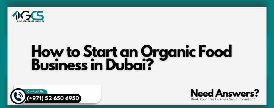 How to Start an Organic Food Business in Dubai?