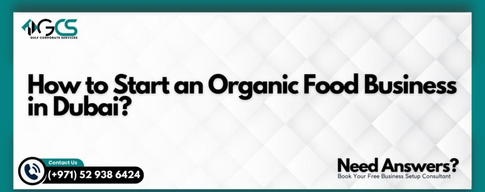 How to Start an Organic Food Business in Dubai?