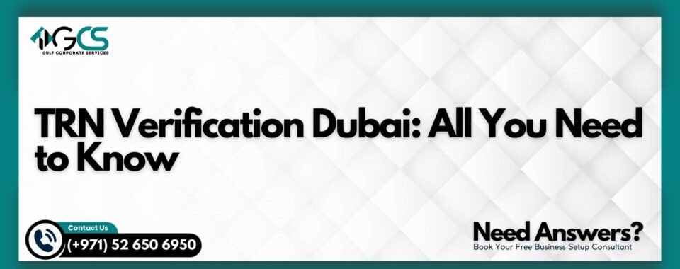 TRN Verification Dubai: All You Need to Know