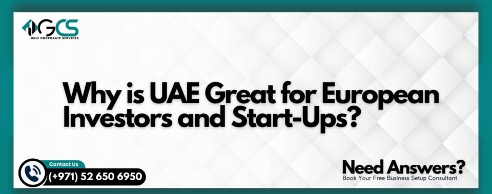 Why is UAE Great for European Investors and Start-Ups?