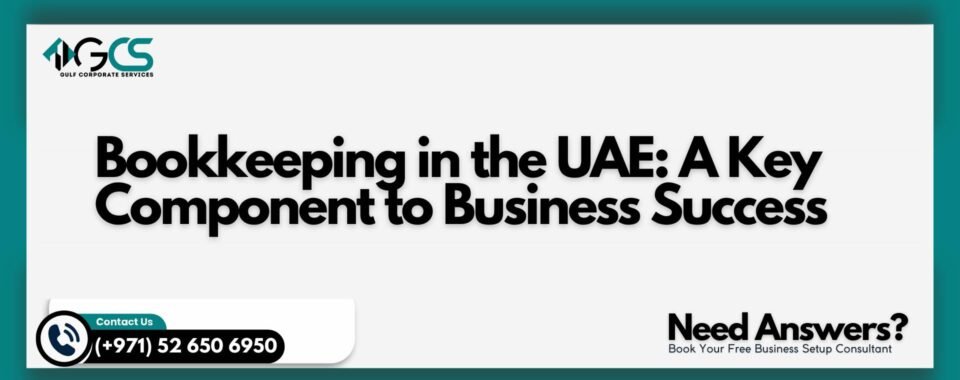 Bookkeeping in the UAE: A Key Component to Business Success