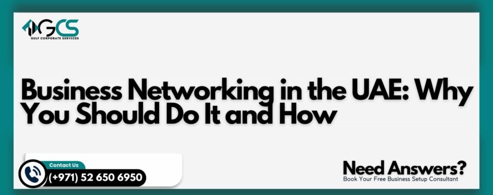 Business Networking in the UAE: Why You Should Do It and How